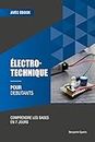Électrotechnique pour débutants: Comprendre les bases en 7 jours (French Edition)