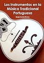Los Instrumentos en la Msica Tradicional Portuguesa: Una gua ilustrada para conocer Portugal a travs de sus instrumentos musicales.