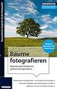 Foto Praxis Bäume fotografieren (German Edition)
