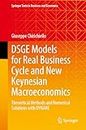 Dsge Models for Real Business Cycle and New Keynesian Macroeconomics: Theoretical Methods and Numerical Solutions With Dynare