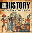 3rd Grade History: The Egyptian Civilization: Egyptian Books for Kids (Children's Ancient History Books) (English Edition)