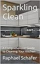Sparkling Clean: A Comprehensive Guide to Cleaning Your Kitchen (THE CLEANING)