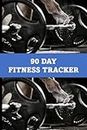 90 DAY FITNESS TRACKER: A logbook to record your physical fitness and improved health, and a journal to record your exercise programmes, progress and your positive transformation.