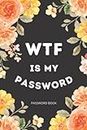 Password Book with Alphabetical Tabs: WTF Is My password book, Alphabetical A-Z Tabs - funny Organizer for Usernames, Logins, Website and Email