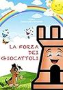 La Forza Dei Giocattoli (Bambini) (Italian Edition)