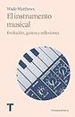 El instrumento musical: Evolución, gestos y reflexiones (Turner Música) (Spanish Edition)