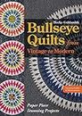 Bullseye Quilts from Vintage to Modern: Paper Piece Stunning Projects