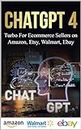 ChatGPT4 Turbo for E'commerce Business Amazon, Walmart, eBay and Etsy - Increase Your Sales By 3000% - or how to replace marketing department: Authored by Sam Isakovich, Active trader since 2015