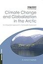 Climate Change and Globalization in the Arctic: An Integrated Approach to Vulnerability Assessment (Earthscan Climate) (English Edition)