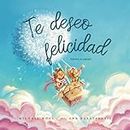 Te deseo felicidad: Edición en español (I Wish You Happiness: Spanish edition)