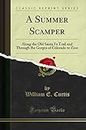 A Summer Scamper: Along the Old Santa Fe Trail and Through the Gorges of Colorado to Zion (Classic Reprint)