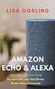 Amazon Echo User Guide: Learn 'n' Master Alexa Commands: Do more with your Echo Device, Echo Tips n Tricks