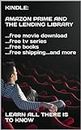 KINDLE: AMAZON PRIME AND THE LENDING LIBRARY ...free movie download ...free tv series ...free books ...free shipping...and more �