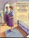 Pregnancy, Childbirth and the Newborn: The Complete Guide
