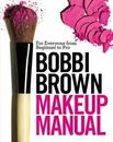 Bobbi Brown Makeup Manual: For Everyone from Beginner to Pro by Brown, Bobbi