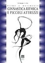 Ginnastica ritmica e piccoli attrezzi (Italian Edition)