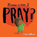 How Can I Pray? (Little Me, Big God) (An engaging retelling of Jesus teaching his followers how to pray, including the Lord's Prayer gift for toddlers and kids ages 2-4)