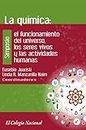 La química: el funcionamiento del universo, los seres vivos y las actividades humanas (Spanish Edition)