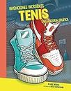 Tenis (Sneakers): Una historia gráfica (A Graphic History) (Invenciones increíbles (Amazing Inventions)) (Spanish Edition)