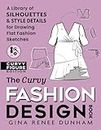 The Curvy Fashion Design Book: A Library of Silhouettes & Style Details for Drawing Flat Fashion Sketches