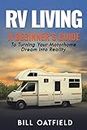 RV Living: A Beginner’s Guide To Turning Your Motorhome Dream Into Reality