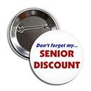 Don't Forget My... SENIOR DISCOUNT Button Badge Pin, Metal, metal
