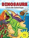 Dinosaure Livre de Coloriage: pour les Enfants de 4 a 8 ans, Coloriage Dino prehistorique pour garcons et filles