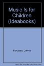 MUSIC IS FOR CHILDREN (IDEABOOKS) By Connie Fortunato **Mint Condition**