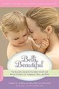 Belli Beautiful: The Essential Guide to the Safest Health and Beauty Products for Pregnancy, Mom, and Baby