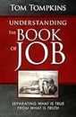 Understanding The Book Of Job (STUDENT DISCOUNT VERSION): Separating What Is True From What Is Truth by Tom Tompkins (2010-10-14)