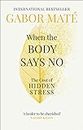 When the Body Says No: The Cost of Hidden Stress (English Edition)