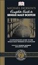 Michael Jackson's Complete Guide to Single Malt Scotch: A Connoisseur’s Guide to the Single Malt Whiskies of Scotland