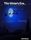 This Winter's Eve... A Christmas Tale