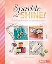 Sparkle and Shine!: Trendy Earrings, Necklaces, and Hair Accessories for All Occasions (Accessorize Yourself!)