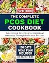 The complete PCOS diet cookbook 2024: Nourishing Solutions for Hormonal Harmony Through Delicious Recipes (English Edition)