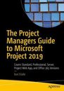 The Project Managers Guide to Microsoft Project 2019 Covers Standard, Profe 6075