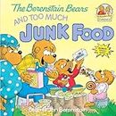 The Berenstain Bears and Too Much Junk Food (First Time Books(R)): 0000