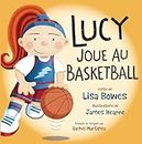 Lucy joue au basketball (Lucy fait du sport) (French Edition)