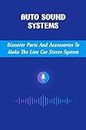 Auto Sound Systems: Discover Parts And Accessories To Make The Line Car Stereo System
