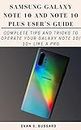 SAMSUNG GALAXY NOTE 10 AND NOTE 10 PLUS USER'S GUIDE: Complete Tips and Tricks to Operate Your Galaxy Note 10/ 10+ Like a Pro (English Edition)