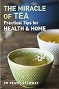 The Miracle of Tea: 4.72: Practical Tips for Health, Home and Beauty