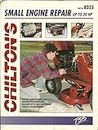 Chilton's Guide to Small Engine Repair-Up to 20 Hp: Repair, Maintenance and Service for Gasoline Engines Up to and Including 20 Horsepower.