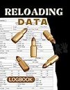 Reloading Data Log Book: Detailed Hand Reloading Data Log Sheets for hunters,handy and Perfect Handloading Ammunition For Reloaders to Record & Track Reloading Ammo,8.5",11"-120 Pages