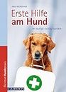 Erste Hilfe am Hund: Im Notfall richtig handeln (Ernährung & Gesundheit) (German Edition)