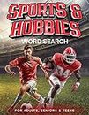 Sports & Hobbies Word Search Large Print: Explore 1500+ Activities and Sports-Themed Words while Learning Interesting Facts about Them – Fun and ... Word Search Book for Adults, Teens & Seniors