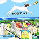 DOG TOYS: ANIMALS, DOGS, Action! CHILDREN'S BOOK: Volume 1