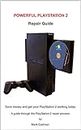 Powerful Playstation 2 Repair Guide: A guide through the playstation 2 repair process