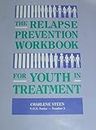 The Relapse Prevention Workbook for Youth in Treatment (Guided Workbooks for Juvenile Sex Offenders)