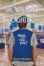 The Walmart Cashier by Medow, Ronn -Paperback