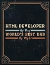 Html Developer By Day World's Best Dad By Night Lined Notebook Journal: A4, 21.59 x 27.94 cm, Management, Meeting, Daily Organizer, Monthly, Agenda, 110 Pages, Daily, 8.5 x 11 inch